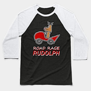 Road Rage Rudolph Baseball T-Shirt
